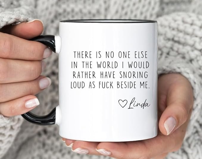 There Is No One Else In The World I Would Rather Have Snoring Loud As Fuck Beside Me Mug, Funny Valentine Gift For Partner Gift For Her Him Gifts For Couple Husband, Wife, Valentines Birthday Cup