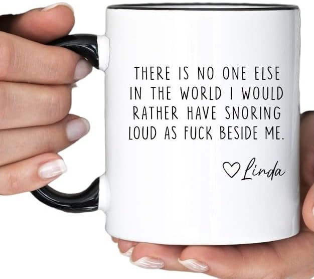 There Is No One Else In The World I Would Rather Have Snoring Loud As Fuck Beside Me Mug, Funny Valentine Gift For Partner Gift For Her Him Gifts For Couple Husband, Wife, Valentines Birthday Cup