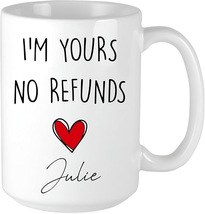 I'm yours no refunds coffee mug, Valentines day gift for him, funny gift for him, Husband anniversary, Gift for him (15 OZ)