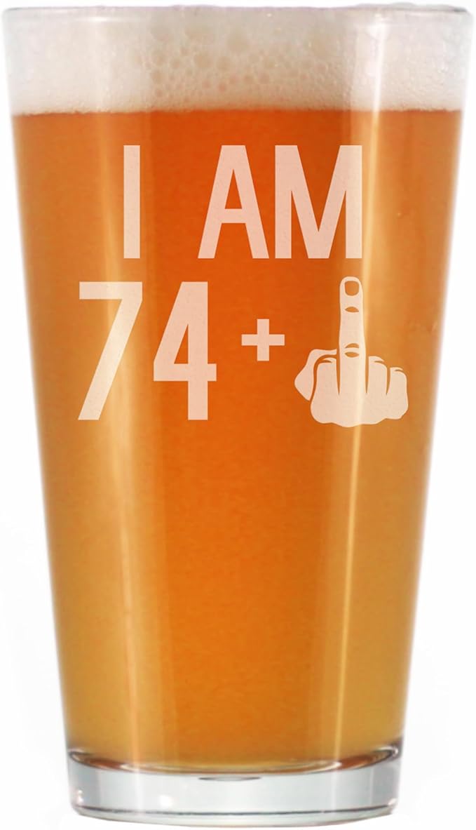 74 + 1 Middle Finger - 16 oz Pint Glass for Beer - Funny 75th Birthday Gifts for Men Turning 75