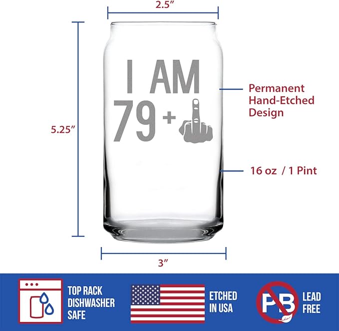 I Am 79 + 1 Middle Finger - 16 oz Beer Can Pint Glass - Funny 80th Birthday Gifts for Men or Women Turning 80