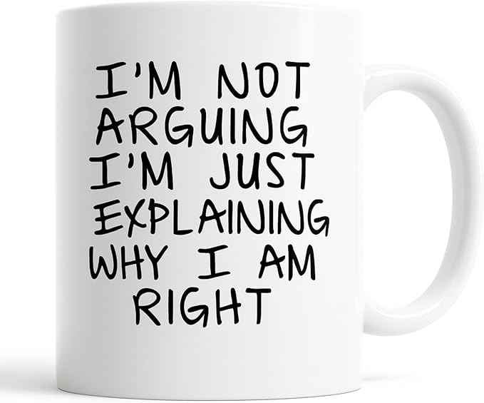 Joyful Moose Gag Gift Coffee Mug - I'm Not Arguing I'm Just Explaining Why I Am Right