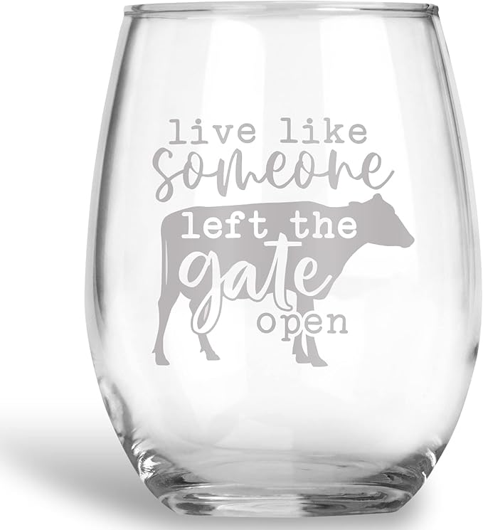 Live Like Someone Left the Gate Open, Cow Funny Wine Glass Farmhouse Best Friend Gift for Women