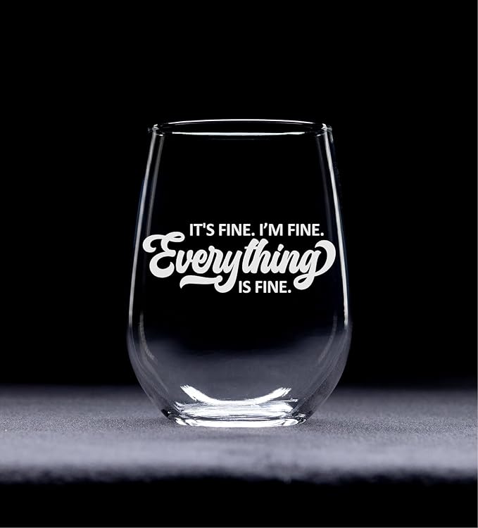 C M I'm Fine Everything is Fine - Funny Stemless Wine Glass for Women and Men - 17 oz.