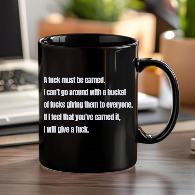 A Fuck Must Be Earned Mug, A Fuck Must Be Earned Coffee Mug, A Fuck Must Be Earned Coffee Cup, A Fuck Must Be Earned Cup, Funny Adult Sarcastic Mug, Funny Mug Coworker Gag Gifts