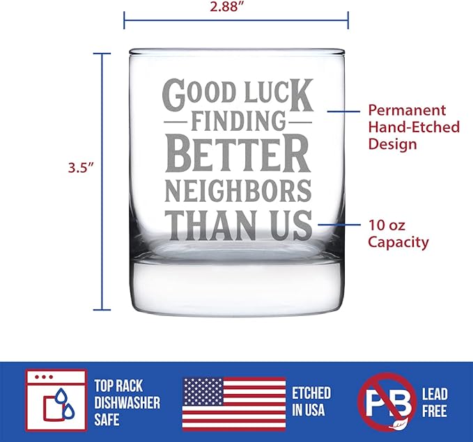Good Luck Finding Better Neighbors Than Us - Whiskey Rocks Glass - Funny Farewell Gift For The Best Neighbor Moving Away - 10.25 Oz Glasses
