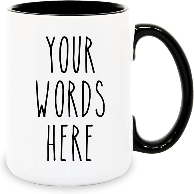 Custom Coffee Mug - Custom Mugs Design Your Own with Text, Name or Initials - Personalized Coffee Mug - Tazas Personalizadas 11 & 15 oz - Custom Gifts for Best Friend Woman, Him, Her, Mom, Dad