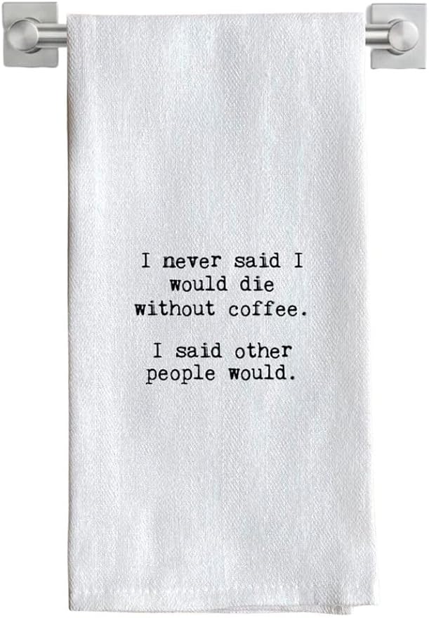 Funny Kitchen Towel for Drying Dishes and Hands - 20"x25" Soft Tea Towel (Without Coffee)