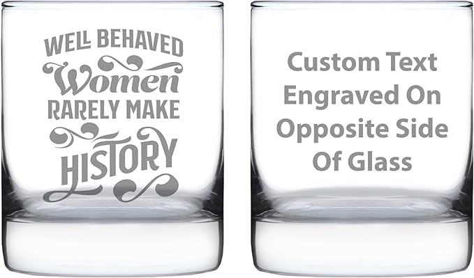 Custom Well Behaved Women Rarely Make History - Personalized Whiskey Rocks Glass - Funny Themed Gifts or Party Decor for Women - 10.25 Oz