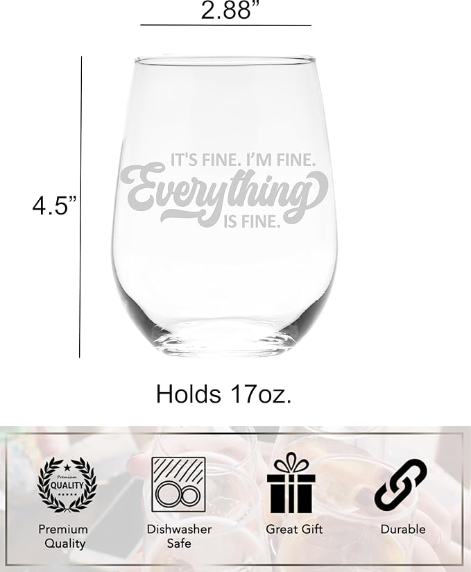 C M I'm Fine Everything is Fine - Funny Stemless Wine Glass for Women and Men - 17 oz.