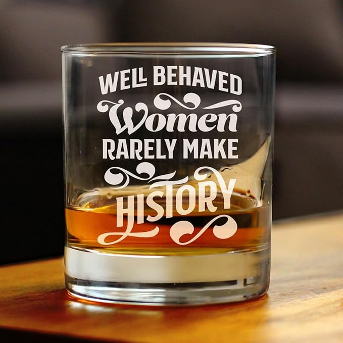 Custom Well Behaved Women Rarely Make History - Personalized Whiskey Rocks Glass - Funny Themed Gifts or Party Decor for Women - 10.25 Oz