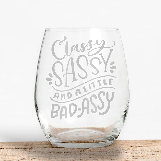 Sassy, Classy & a Little Bad Assy Stemless Wine Glass 20 oz Engraved Funny & Bold Wine Glass for Women Gift for Confident, Fierce Ladies