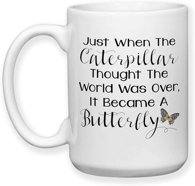 Groovy Giftables Just When the Caterpillar Thought the World Was over It Became a Butterfly Ceramic Coffee Mug Cup