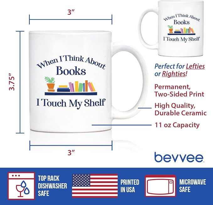 When I Think About Books I Touch My Shelf Coffee Mug - Funny Book Club Gifts for Readers - 11oz White Ceramic Mug