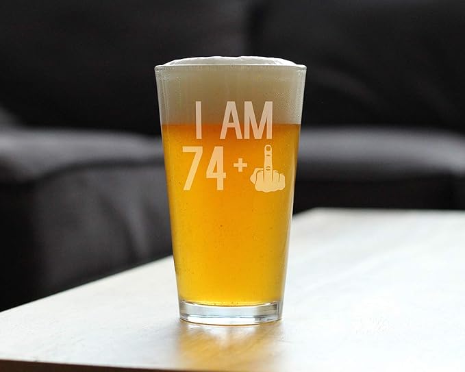 74 + 1 Middle Finger - 16 oz Pint Glass for Beer - Funny 75th Birthday Gifts for Men Turning 75