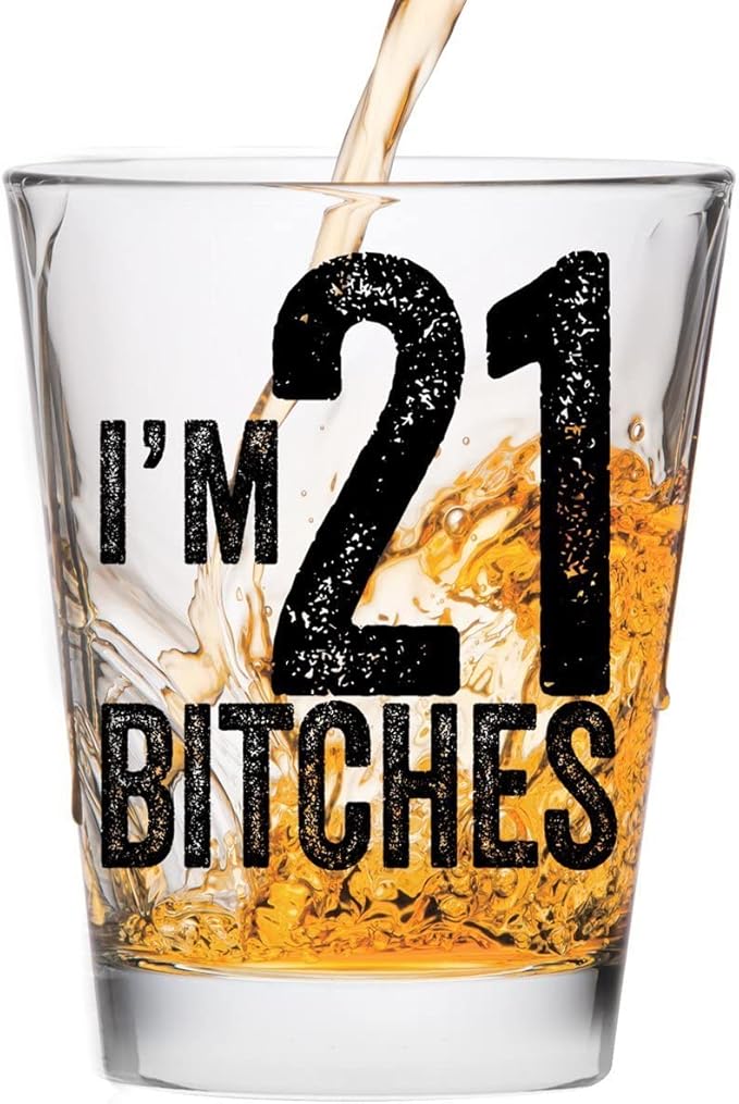 Make Em Laugh - I'm 21 Bitches Birthday - 21 Shot Glass for Girl - Shot Glass for 21st Bday - 21st Birthday Gift for Him or Her