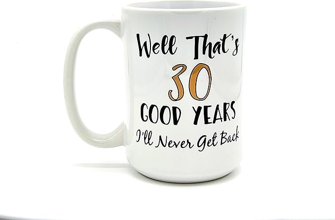 30th Work Anniversary Coffee Mug - 30 Years I'll Never Get Back - 15 Ounce