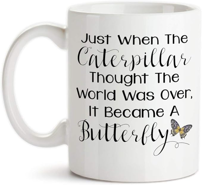 Groovy Giftables Just When the Caterpillar Thought the World Was over It Became a Butterfly Ceramic Coffee Mug Cup