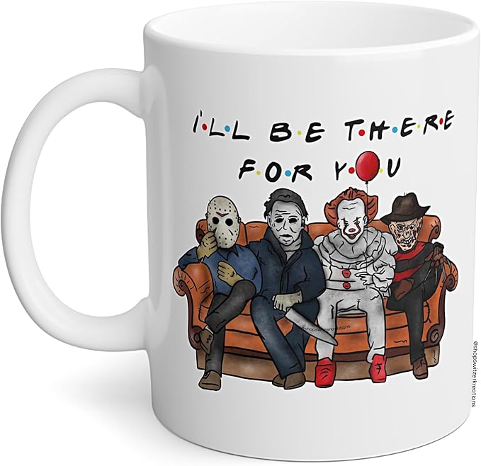 Ill Be There For You Mug, Friends Horror Villains, Funny Halloween Cup, Jason Freddy Michael Myers IT Pennywise Slasher Gift, Masked Killers, Coffee Tea Ceramic (All White 11 Oz)