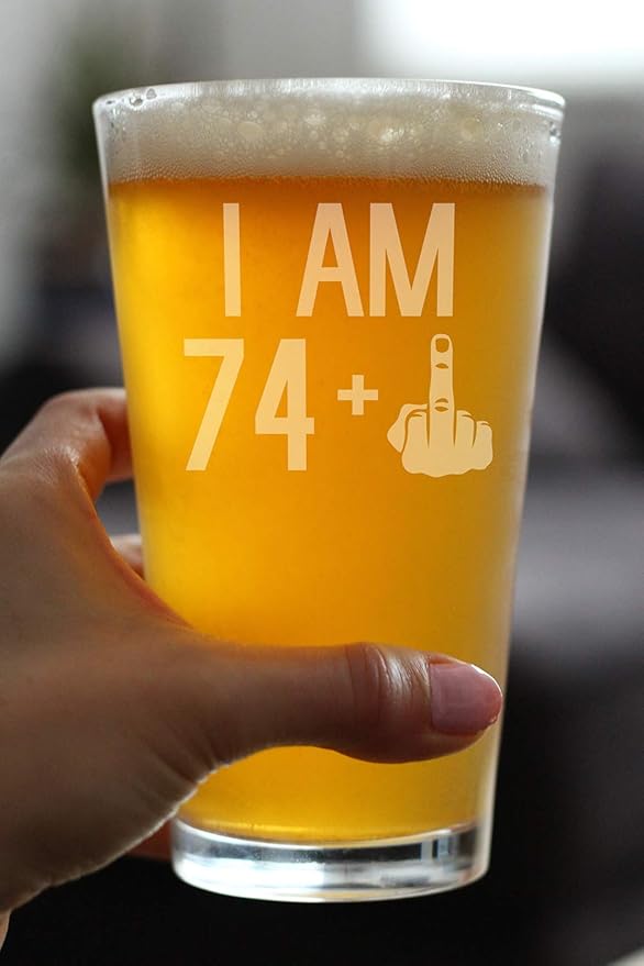 74 + 1 Middle Finger - 16 oz Pint Glass for Beer - Funny 75th Birthday Gifts for Men Turning 75