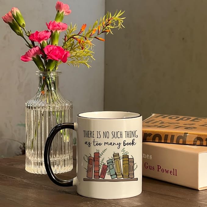 Book Lovers Coffee Mug 11oz for Women - There Is No Such Thing As Too Many Books, Bookish Gifts for Birthday Christmas Librarian Mug, Bookish Gift, Bookworm Cup, Gifts for Readers