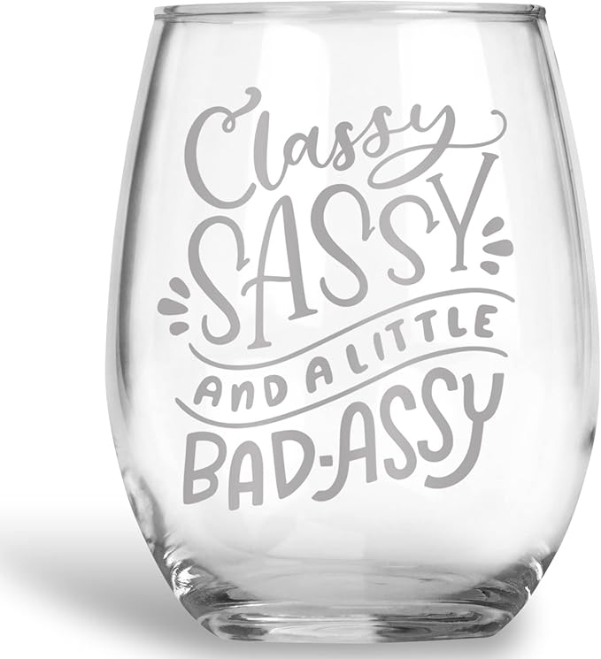 Sassy, Classy & a Little Bad Assy Stemless Wine Glass 20 oz Engraved Funny & Bold Wine Glass for Women Gift for Confident, Fierce Ladies