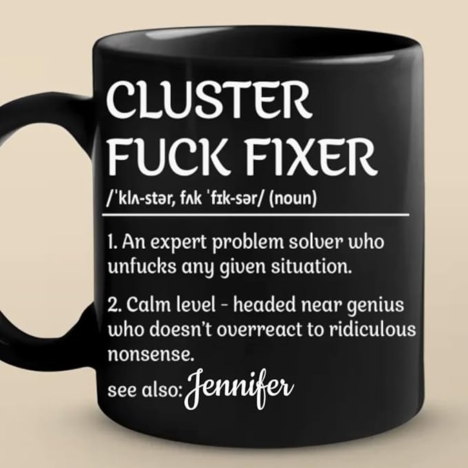 Cluster Fuck Fixer Mug, An Expert Problem Solver - Coworker Personalized Mug, Cluster Fuk Fixer Problem Solver Personalized Mugs, Funny Christmas Gift For Coworkers, Boss, Work Friends