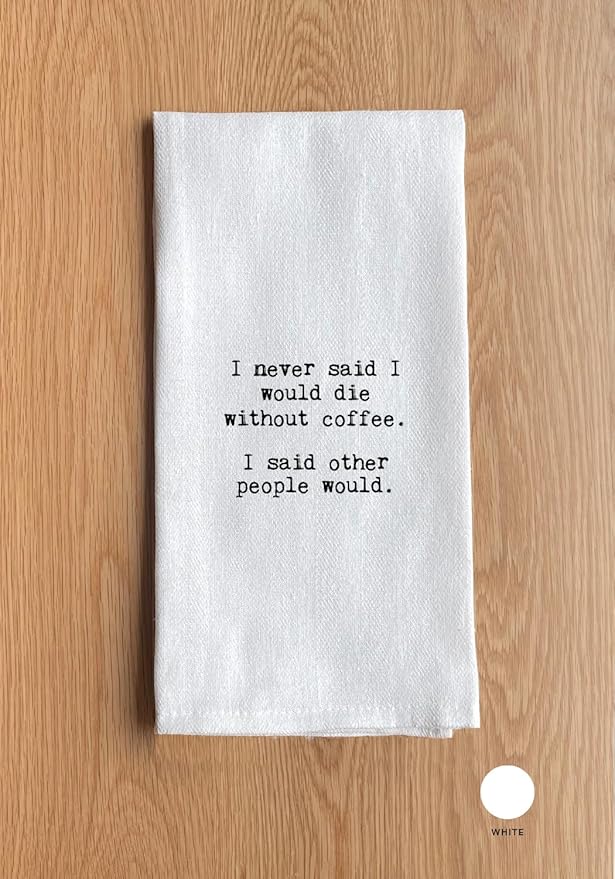 Funny Kitchen Towel for Drying Dishes and Hands - 20"x25" Soft Tea Towel (Without Coffee)