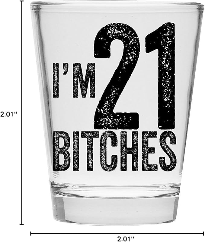Make Em Laugh - I'm 21 Bitches Birthday - 21 Shot Glass for Girl - Shot Glass for 21st Bday - 21st Birthday Gift for Him or Her