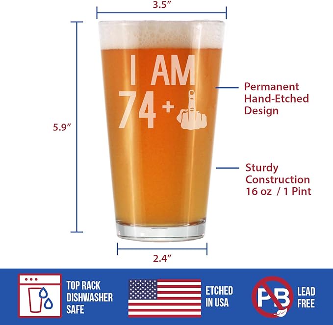 74 + 1 Middle Finger - 16 oz Pint Glass for Beer - Funny 75th Birthday Gifts for Men Turning 75