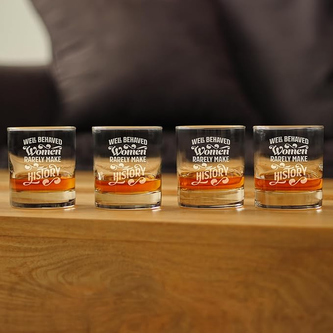 Well Behaved Women Rarely Make History - Whiskey Rocks Glass - Funny Themed Gifts or Party Decor for Women - Set of 4-10.25 Oz
