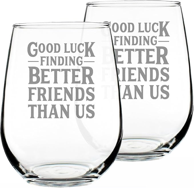 Good Luck Finding Better Friends Than Us - Stemless Wine Glass - Funny Farewell Gift For Best Friend Moving Away - Set of 2 - Large 17 Oz Glasses