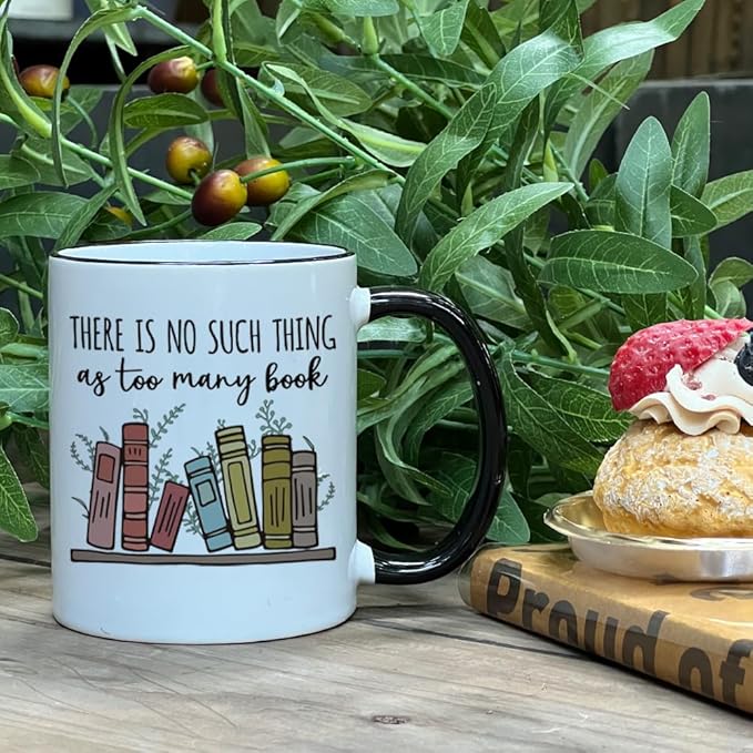 Book Lovers Coffee Mug 11oz for Women - There Is No Such Thing As Too Many Books, Bookish Gifts for Birthday Christmas Librarian Mug, Bookish Gift, Bookworm Cup, Gifts for Readers