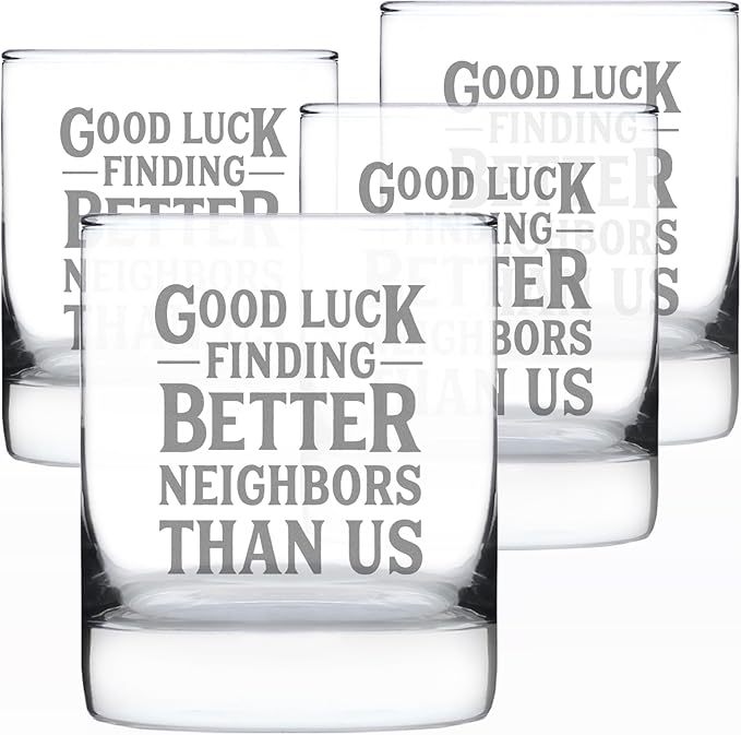 Good Luck Finding Better Neighbors Than Us - Whiskey Rocks Glass - Funny Farewell Gift For The Best Neighbor Moving Away - Set of 4-10.25 Oz Glasses
