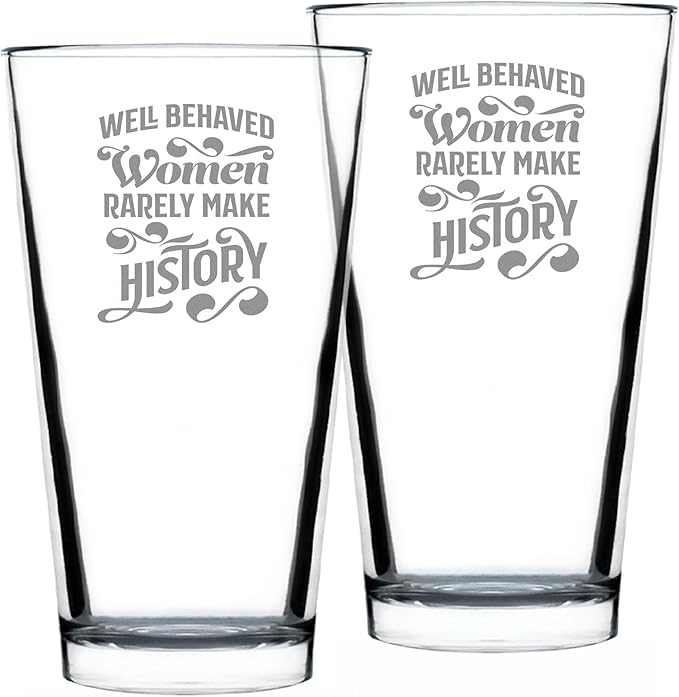 Well Behaved Women Rarely Make History - Pint Glass for Beer - Funny Gift for Women - Cute Engraved Glasses for Girls - Set of 2-16 oz