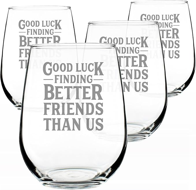 Good Luck Finding Better Friends Than Us - Stemless Wine Glass - Funny Farewell Gift For Best Friend Moving Away - Set of 4 - Large 17 Oz Glasses