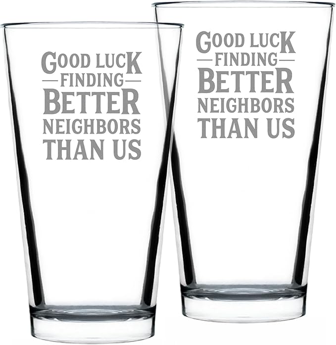 Good Luck Finding Better Neighbors Than Us - Pint Glass for Beer - Funny Farewell Gift For The Best Neighbor Moving Away - Set of 2-16 oz Glasses