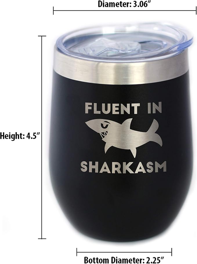 Fluent in Sharkasm - Funny Shark Wine Tumbler Glass with Sliding Lid - Stainless Steel Insulated Mug - Cute Shark Decor Gifts - Black