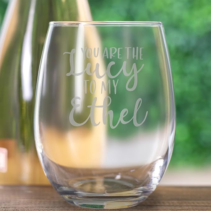 You Are the Lucy to My Ethel Stemless Wine Glass 20 oz Engraved Best Friend Wine Glass Funny & Heartfelt Gift for Women, BFF, Sisters, or Soulmates
