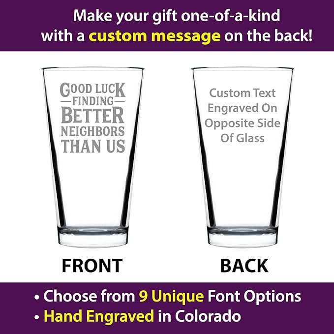 Custom Good Luck Finding Better Neighbors Than Us - Pint Glass for Beer - Funny Farewell Gift For The Best Neighbor Moving Away - 16 oz Glasses