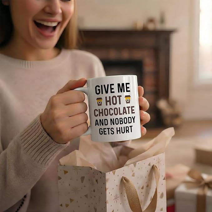 Funny Hot Cocoa Mug. Give Me Hot Chocolate and Nobody Gets Hurt 11 oz Coffee Cup. Novelty Gift idea for Winter and the Holidays.