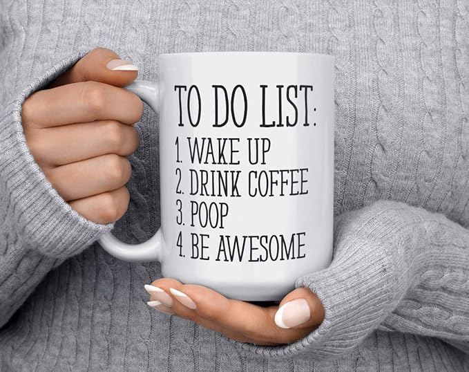 To Do List Wake Up Drink Coffee Poop Be Awesome Funny Quote Coffee Mug, Motivational Mug, Fun Mugs, Funny Gift (15oz)