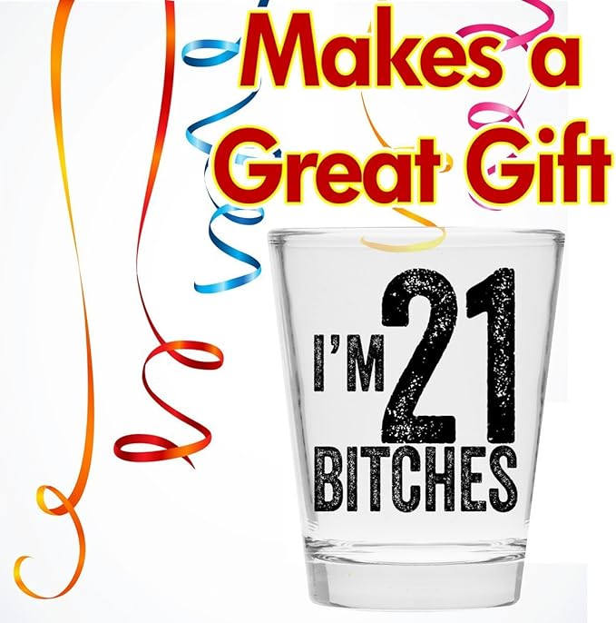 Make Em Laugh - I'm 21 Bitches Birthday - 21 Shot Glass for Girl - Shot Glass for 21st Bday - 21st Birthday Gift for Him or Her
