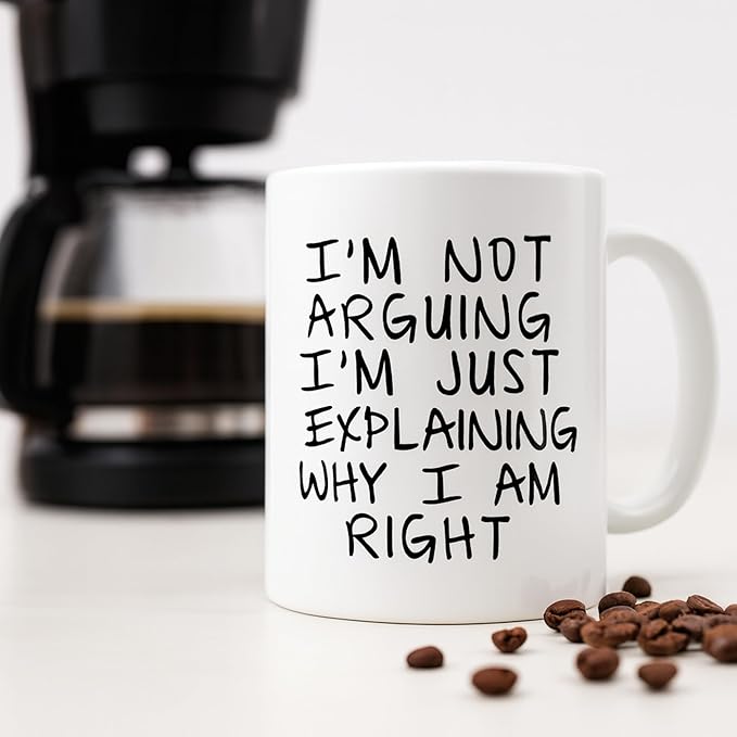 Joyful Moose Gag Gift Coffee Mug - I'm Not Arguing I'm Just Explaining Why I Am Right