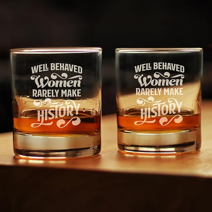 Well Behaved Women Rarely Make History - Whiskey Rocks Glass - Funny Themed Gifts or Party Decor for Women - Set of 2-10.25 Oz