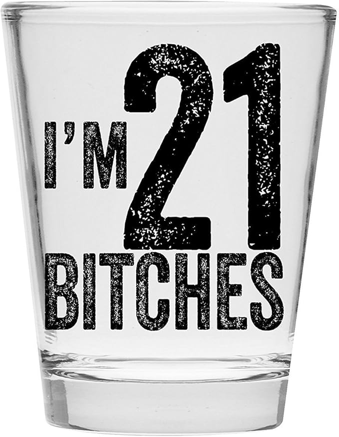 Make Em Laugh - I'm 21 Bitches Birthday - 21 Shot Glass for Girl - Shot Glass for 21st Bday - 21st Birthday Gift for Him or Her