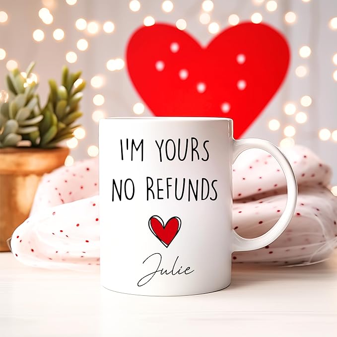 I'm yours no refunds coffee mug, Valentines day gift for him, funny gift for him, Husband anniversary, Gift for him (15 OZ)