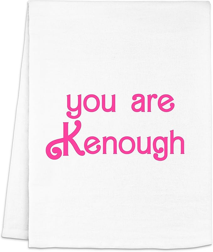 Original Dish Towel, You Are Kenough, Flour Sack Kitchen Towel, Sweet Housewarming Gift, Farmhouse Kitchen Decor, Kitchen Tea Towels, Birthday Gift, White or Gray (White)