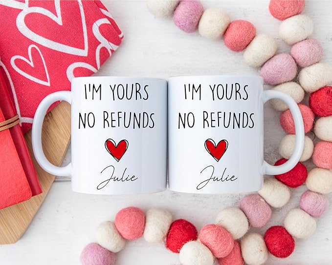 I'm yours no refunds coffee mug, Valentines day gift for him, funny gift for him, Husband anniversary, Gift for him (15 OZ)