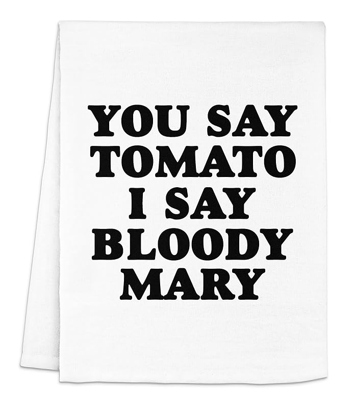 Funny Dish Towel, You Say Tomato I Say Bloody Mary, Flour Sack Kitchen Towel, Sweet Housewarming Gift, Farmhouse Kitchen Decor, White
